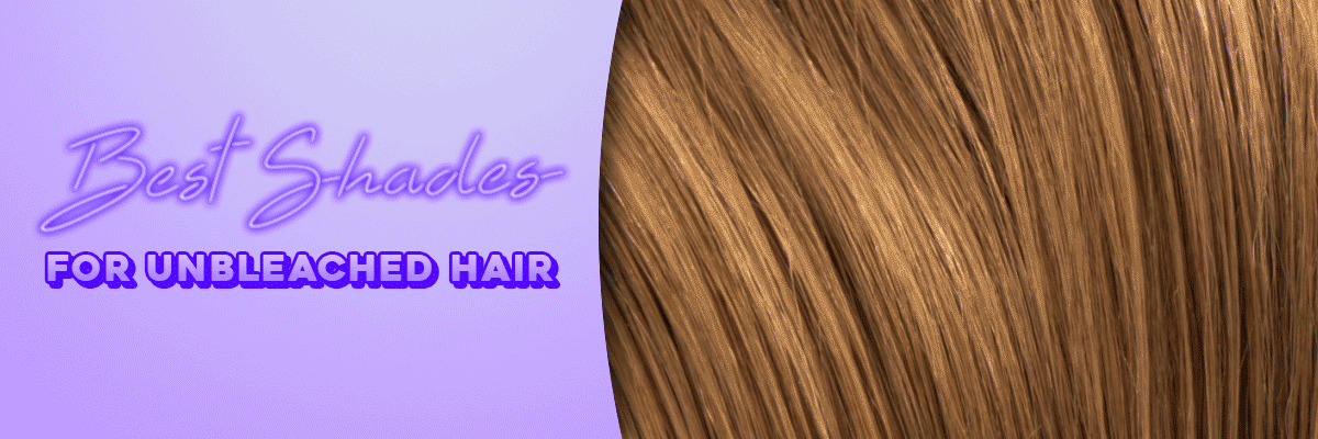 Best AF Shades for Unbleached Hair