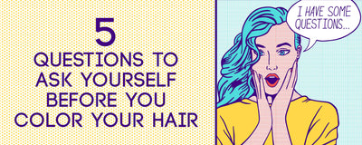 5 things to ask before you color your hair